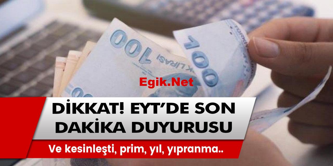 EYT’de son dakika duyurusu! Ve kesinleşti, prim, yıl, yıpranma.. İşte detaylar…