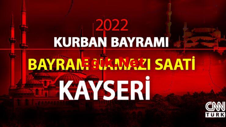 Kayseri bayram namazı saati… Diyanet Kayseri Kurban Bayramı namazı ne zaman, saat kaçta 2022?