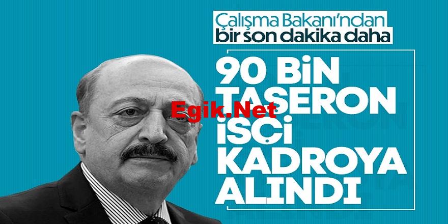 Çalışma bakanı Vedat Bilgin’den 90 bin taşeron işçiye kadro müjdesi haberi verildi!