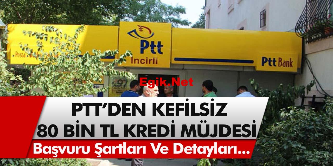 PTT’den büyük müjde! Acil nakit ihtiyacı olana 36 Ay vadeli 80.000 TL kredi kefilsiz şartsız verilecek! Hemen başvurun!