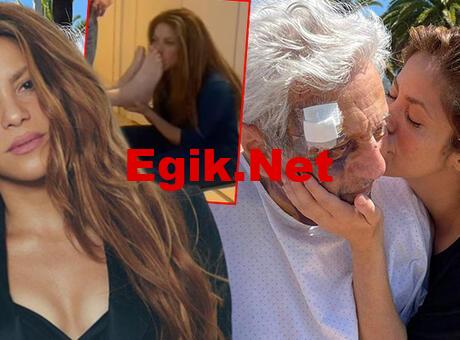 Shakira hastanedeki babasını ziyaret edip, ayaklarını öptü