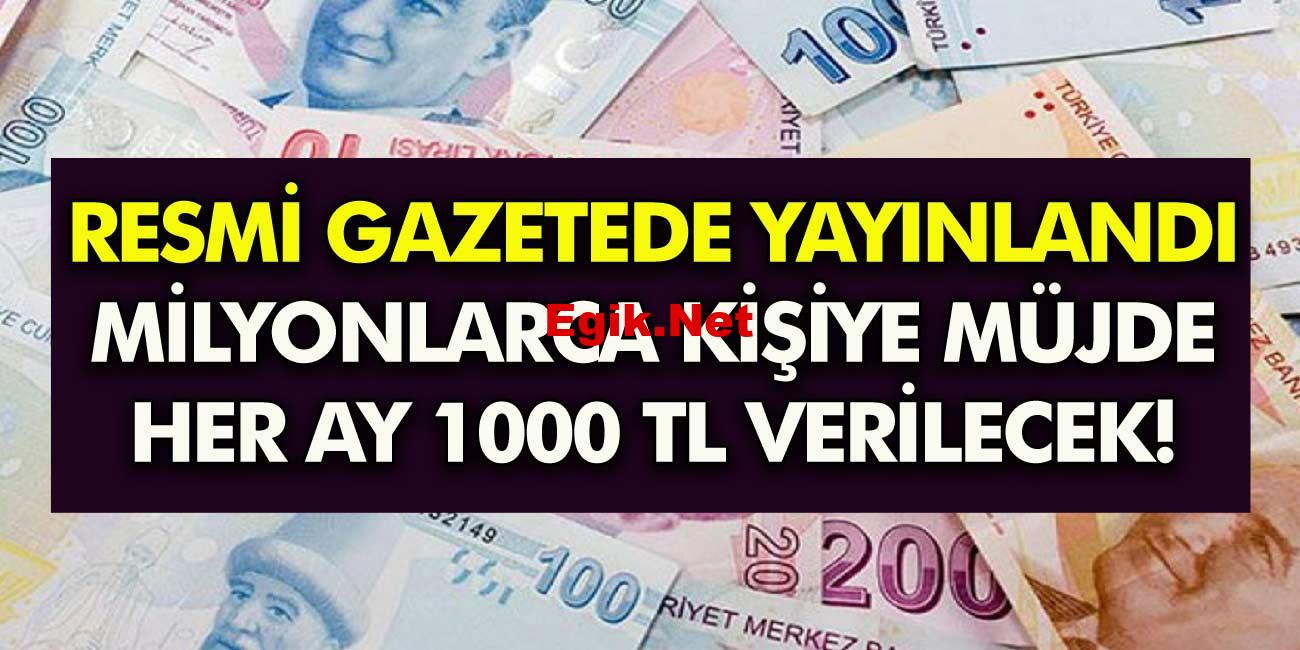 Resmi gazetede yayınlandı büyük müjde! Milyonlarca kişiye her ay 1.000 TL para verilecek! Dev Destek Dönemi Başlıyor!