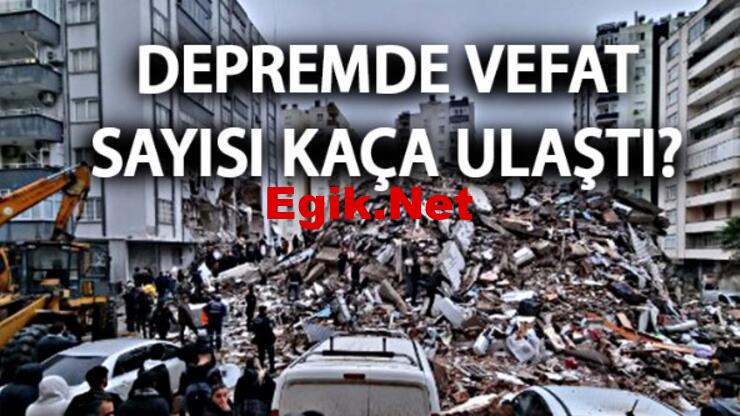 52. gün! Depremde ölü sayısı ne kadar oldu, güncel yaralı sayısı kaç? Hangi ilde kaç bina yıkıldı, kaç kişi öldü?