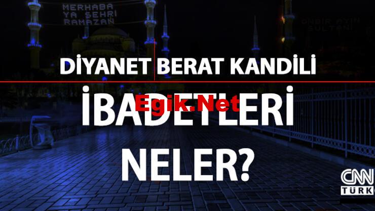 Madde madde! Berat Kandili ibadetleri neler? Diyanet Berat Kandili’nde neler yapılır? İşte yapılacak ibadetler
