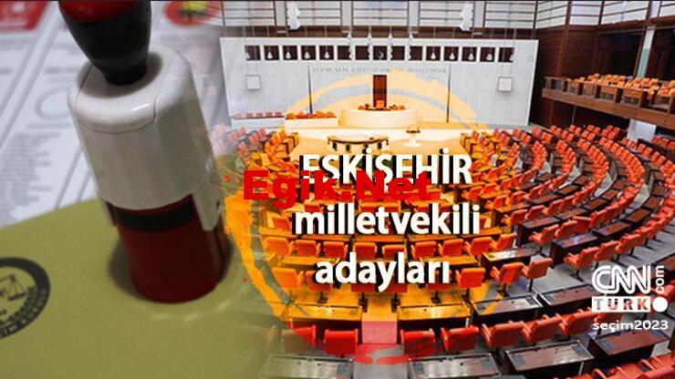 Eskişehir milletvekili adayları 2023! AK Parti, CHP, MHP, İYİ Parti, Yeşil Sol Parti Eskişehir 28. Dönem milletvekili adayları