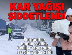 Son dakika… Kar yağışı şiddetlendi! Okullar tatil edildi, araçlar yolda kaldı