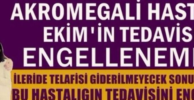 Akromegali Hastası Ekim Polat’ın Tedavi Hakkı Engelleniyor