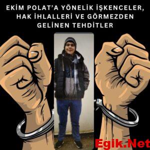Ekim Polat’a Yönelik İşkenceler, Hak İhlalleri ve Görmezden Gelinen Tehditler