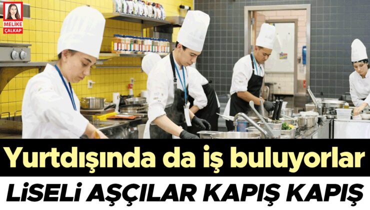 Liseli aşçılara iş teklifi yağıyor