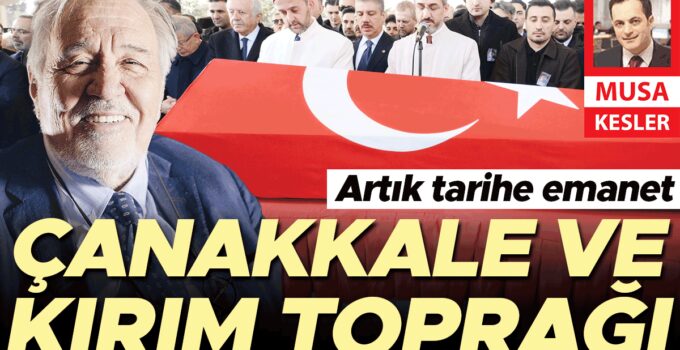 Artık tarihe emanet… Çanakkale ve Kırım toprağı