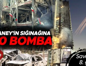 Savaşta 8. gün… Hamaney’in sığınağına 100 bomba