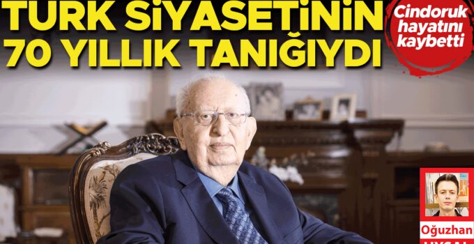 Cindoruk hayatını kaybetti… Türk siyasetinin 70 yıllık tanığıydı