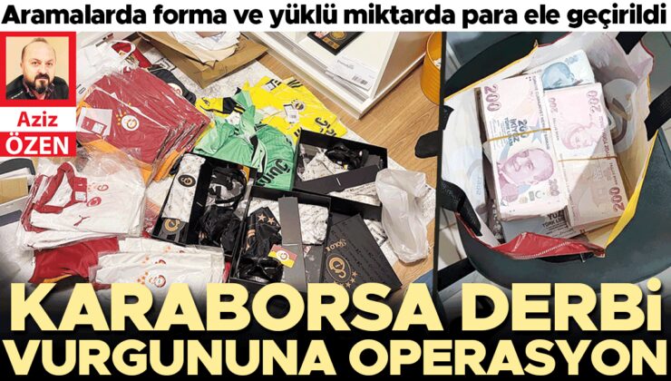 Karaborsa derbi vurgununa operasyon