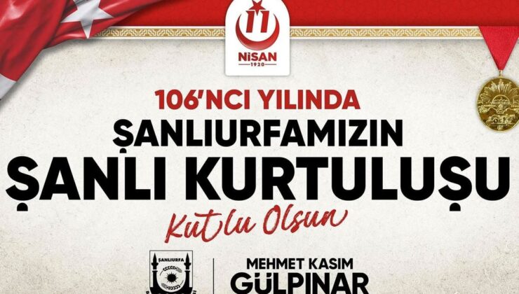 Şanlıurfa’nın kurtuluşunun 106’ncı yılı coşkuyla kutlanacak