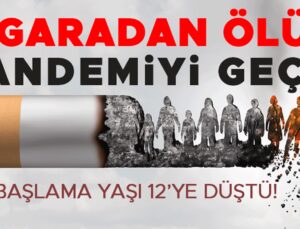 Sigaradan ölüm pandemiyi geçti