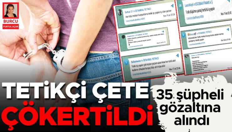 Tetikçi çete çökertildi… 35 şüpheli gözaltına alındı