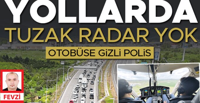 Bayramda trafik tedbirleri… Tuzak radar olmayacak