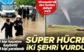 Süper hücre vurup geçti