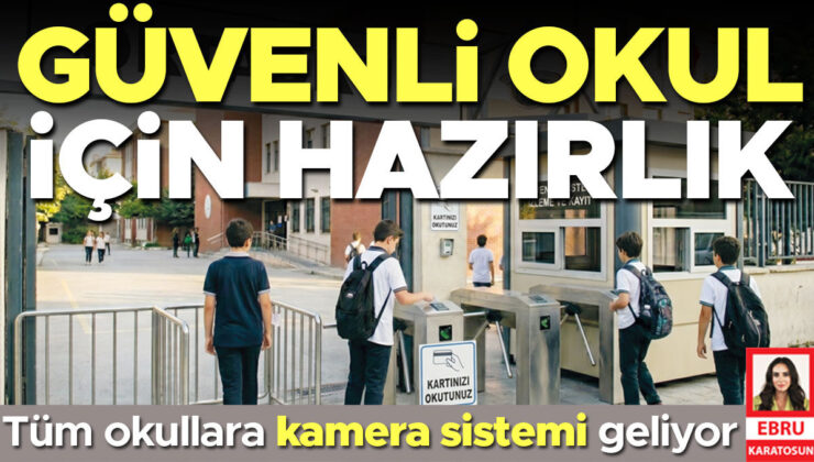 Tüm okullara kamera sistemi geliyor: Öğrenciler ürkütmeden korunacak