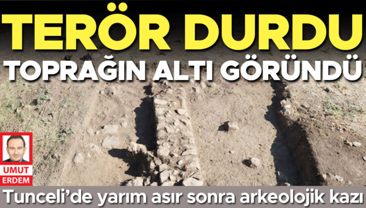 Tunceli’de yarım asır sonra arkeolojik kazı: Terör durdu toprağın altı göründü