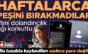 Yeni dolandırıcılık ağı korkuttu: Haftalarca peşini bırakmadılar! ‘Mağdur sayısı artıyor, bu tuzakta kaybedilen sadece para değil’