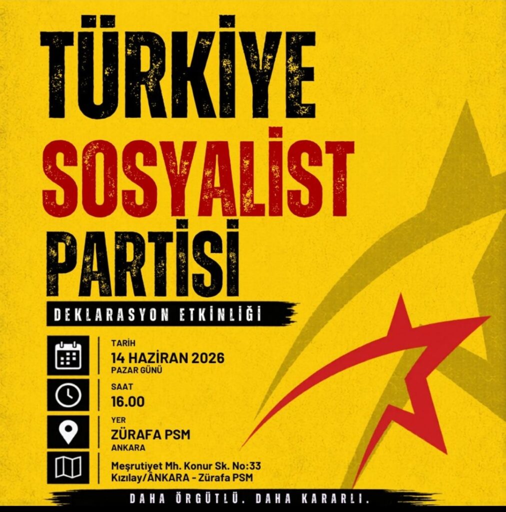 TÜRKİYE SOSYALİST PARTİSİ DEKLERASYON ETKİNLİĞİ ANKARA'DA GERÇEKLEŞİYOR