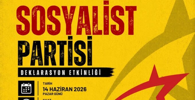TÜRKİYE SOSYALİST PARTİSİ DEKLERASYON ETKİNLİĞİ ANKARA’DA GERÇEKLEŞİYOR