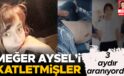 3 aydır aranan Aysel katledilmiş