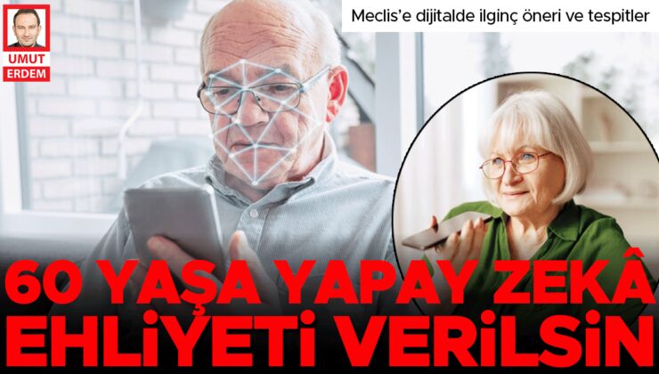 60 yaş üzerine yapay zeka ehliyeti: Meclis’e dijitalde ilginç öneri ve tespitler