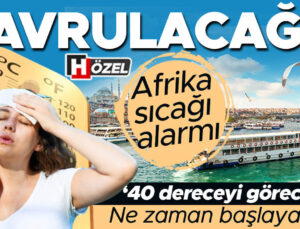 Afrika sıcağı alarmı: Kavrulacağız! Ne zaman başlayacak? ‘40 dereceyi göreceğiz’