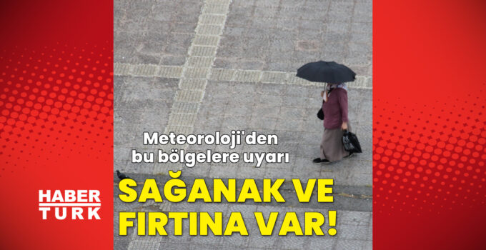 Meteoroloji’den Karadeniz için sağanak, Marmara ve Ege için fırtına uyarısı
